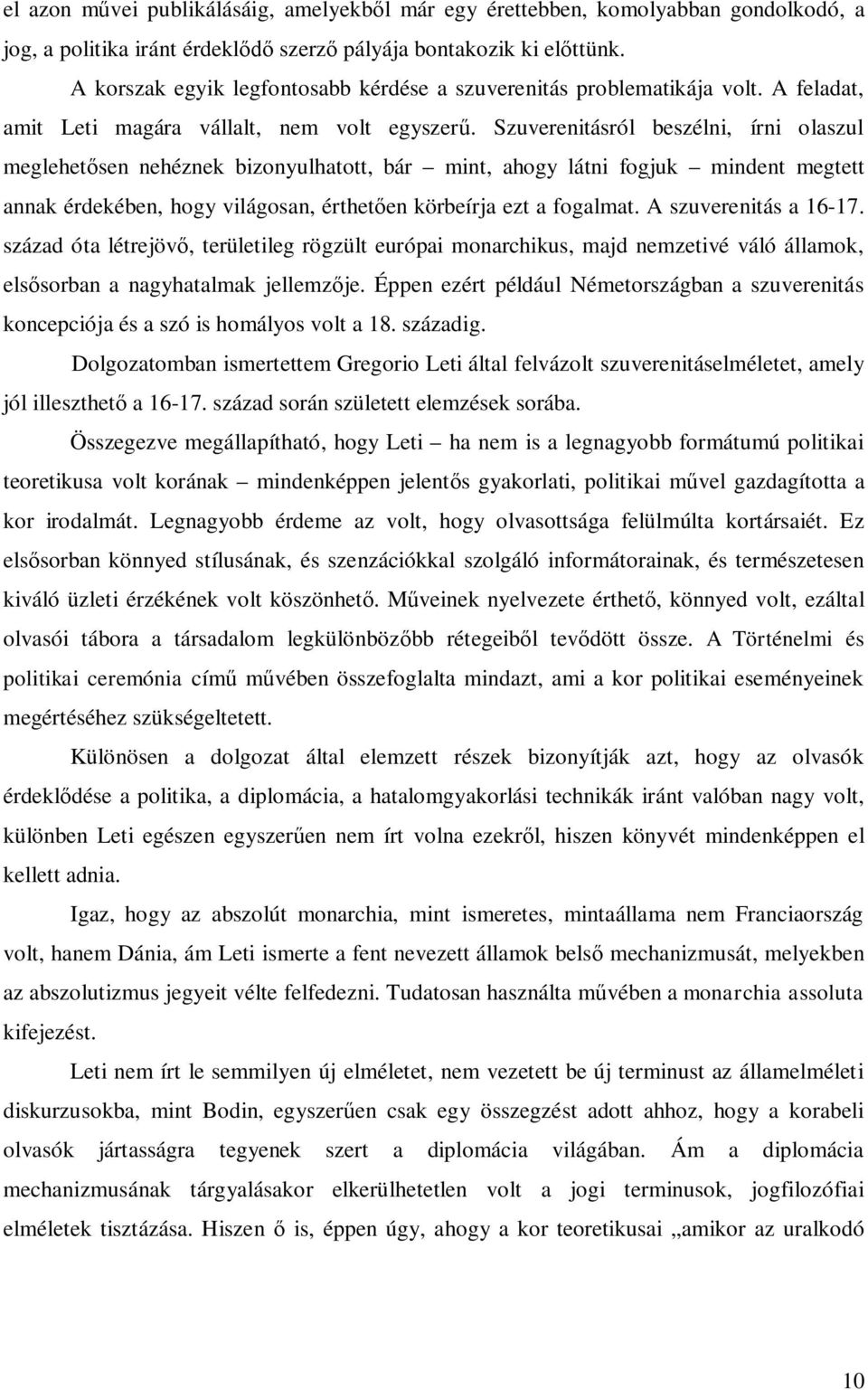 Szuverenitásról beszélni, írni olaszul meglehetősen nehéznek bizonyulhatott, bár mint, ahogy látni fogjuk mindent megtett annak érdekében, hogy világosan, érthetően körbeírja ezt a fogalmat.