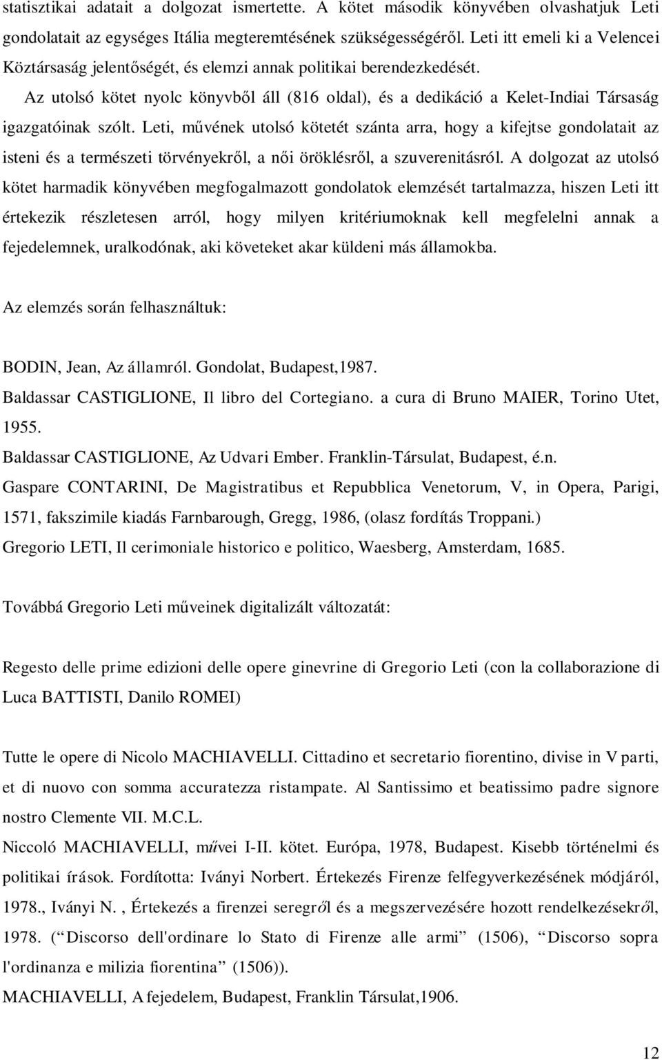 Az utolsó kötet nyolc könyvből áll (816 oldal), és a dedikáció a Kelet-Indiai Társaság igazgatóinak szólt.
