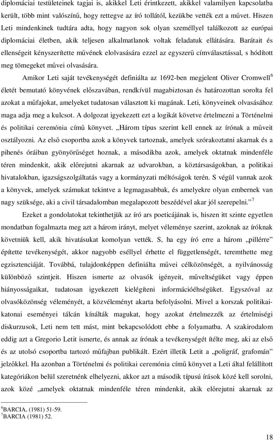 Barátait és ellenségeit kényszerítette művének elolvasására ezzel az egyszerű címválasztással, s hódított meg tömegeket művei olvasására.