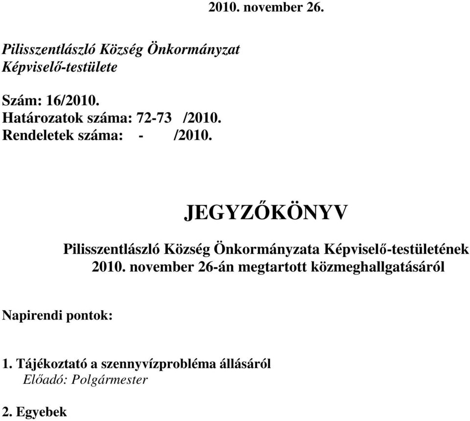 JEGYZİKÖNYV Pilisszentlászló Község Önkormányzata Képviselı-testületének 2010.