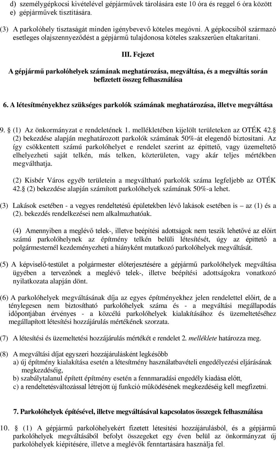 Fejezet A gépjármű parkolóhelyek számának meghatározása, megváltása, és a megváltás során befizetett összeg felhasználása 6.