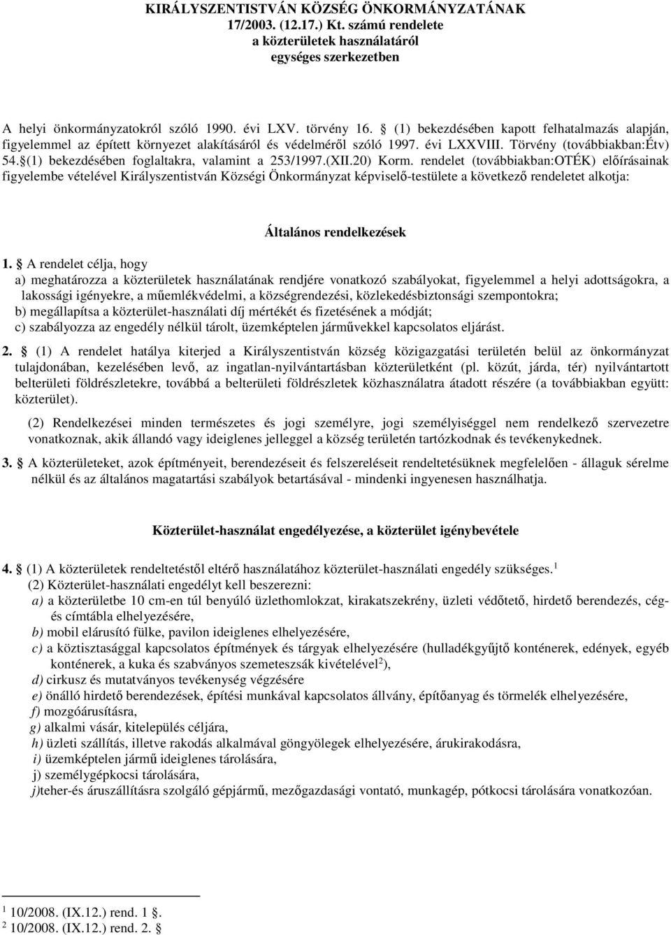 (1) bekezdésében foglaltakra, valamint a 253/1997.(XII.20) Korm.