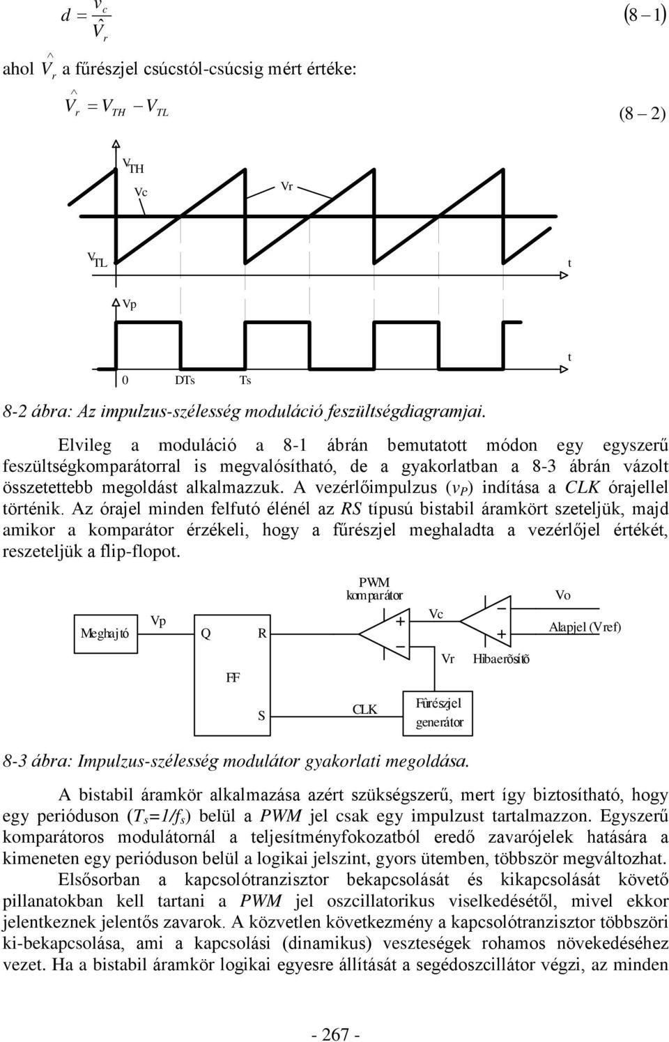 A vezérlõimpulzus (v P ) indíása a CLK órajellel örénik.