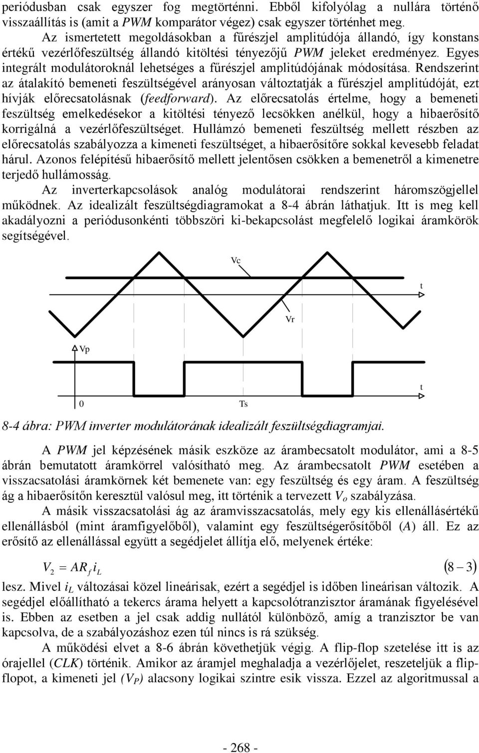 Egyes inegrál moduláoroknál leheséges a fûrészjel ampliúdójának módosíása.