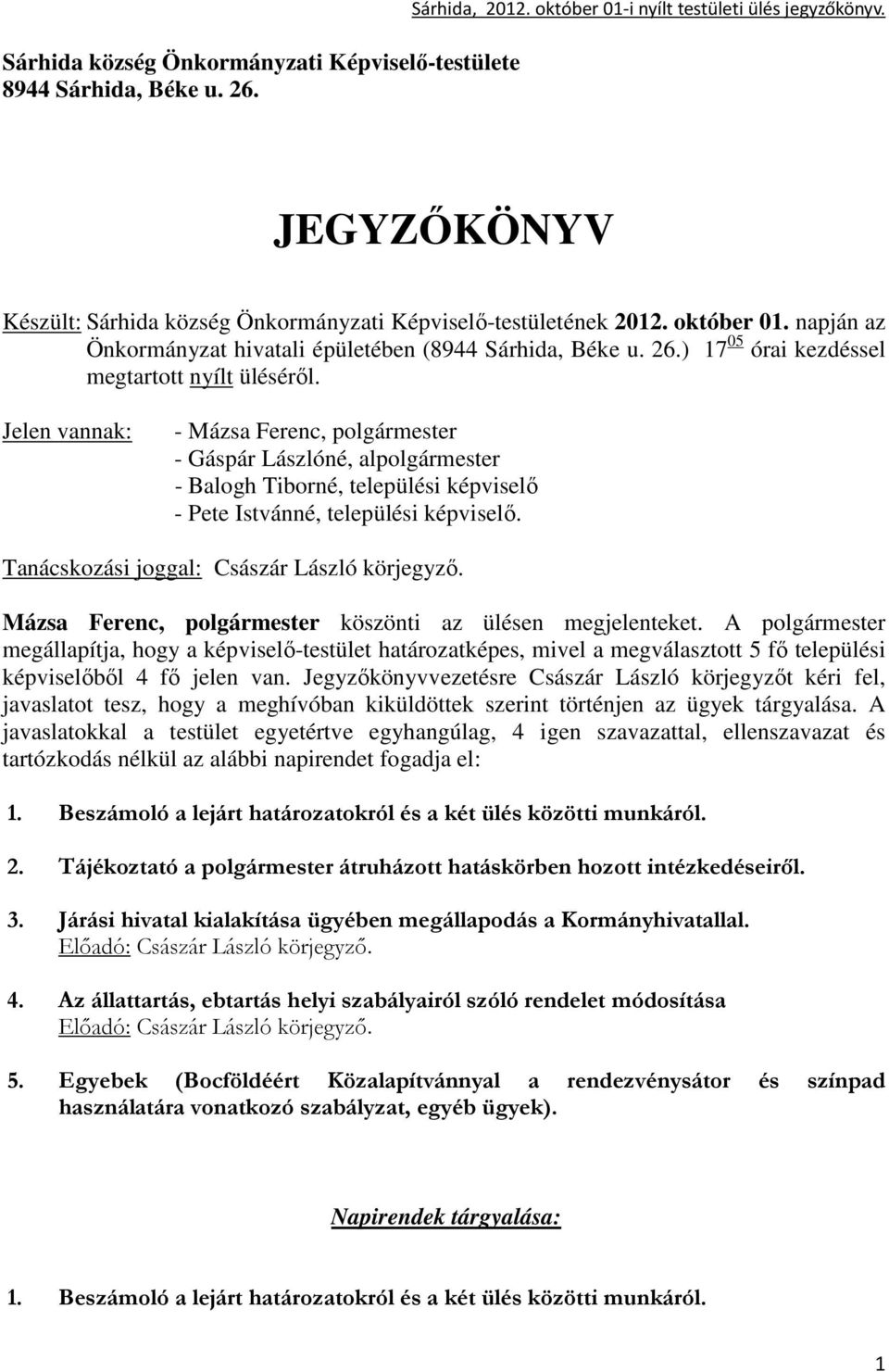 ) 17 05 órai kezdéssel megtartott nyílt ülésérıl.