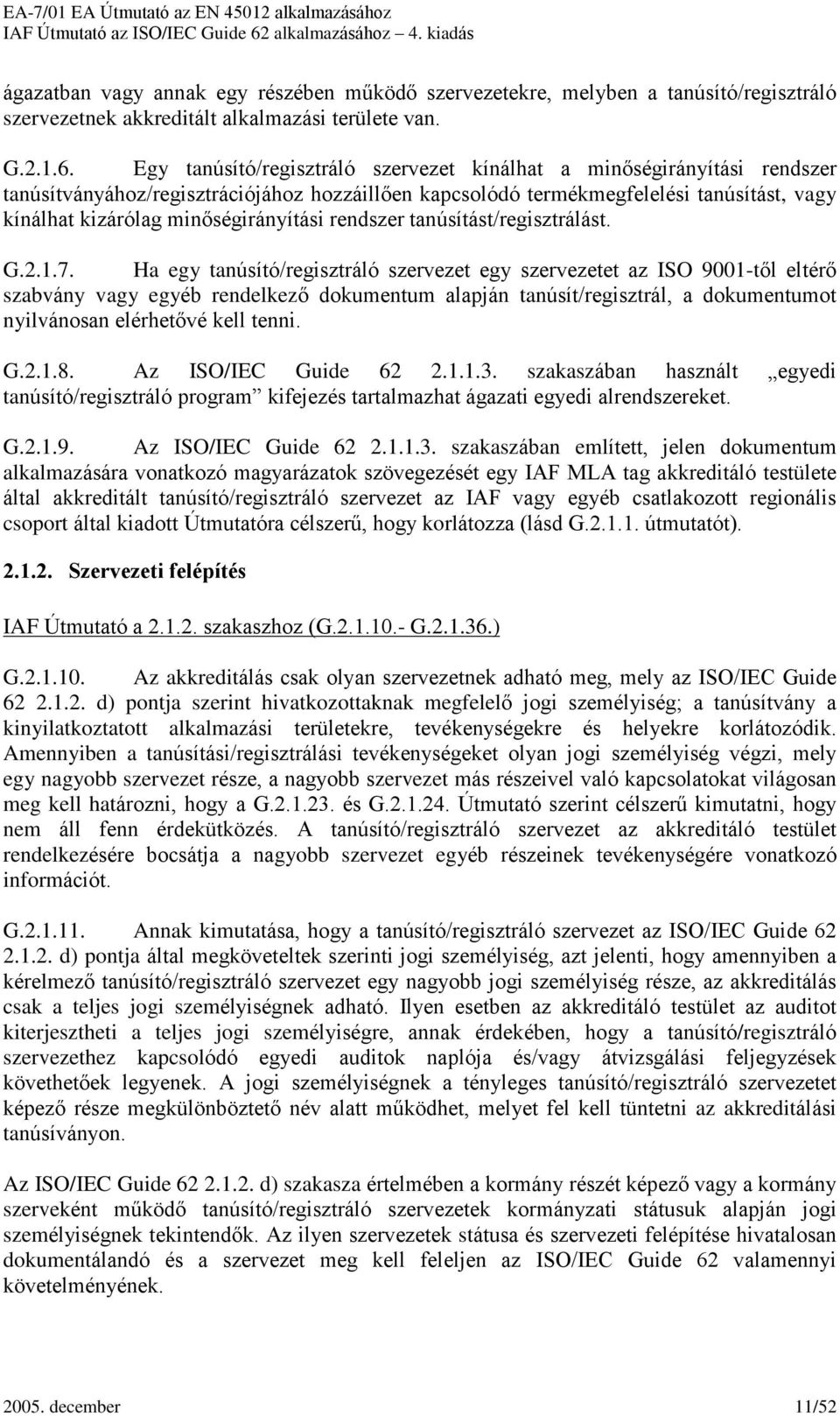 minõségirányítási rendszer tanúsítást/regisztrálást. G.2.1.7.