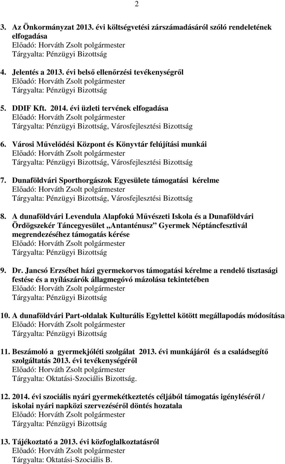 Dunaföldvári Sporthorgászok Egyesülete támogatási kérelme, Városfejlesztési Bizottság 8.