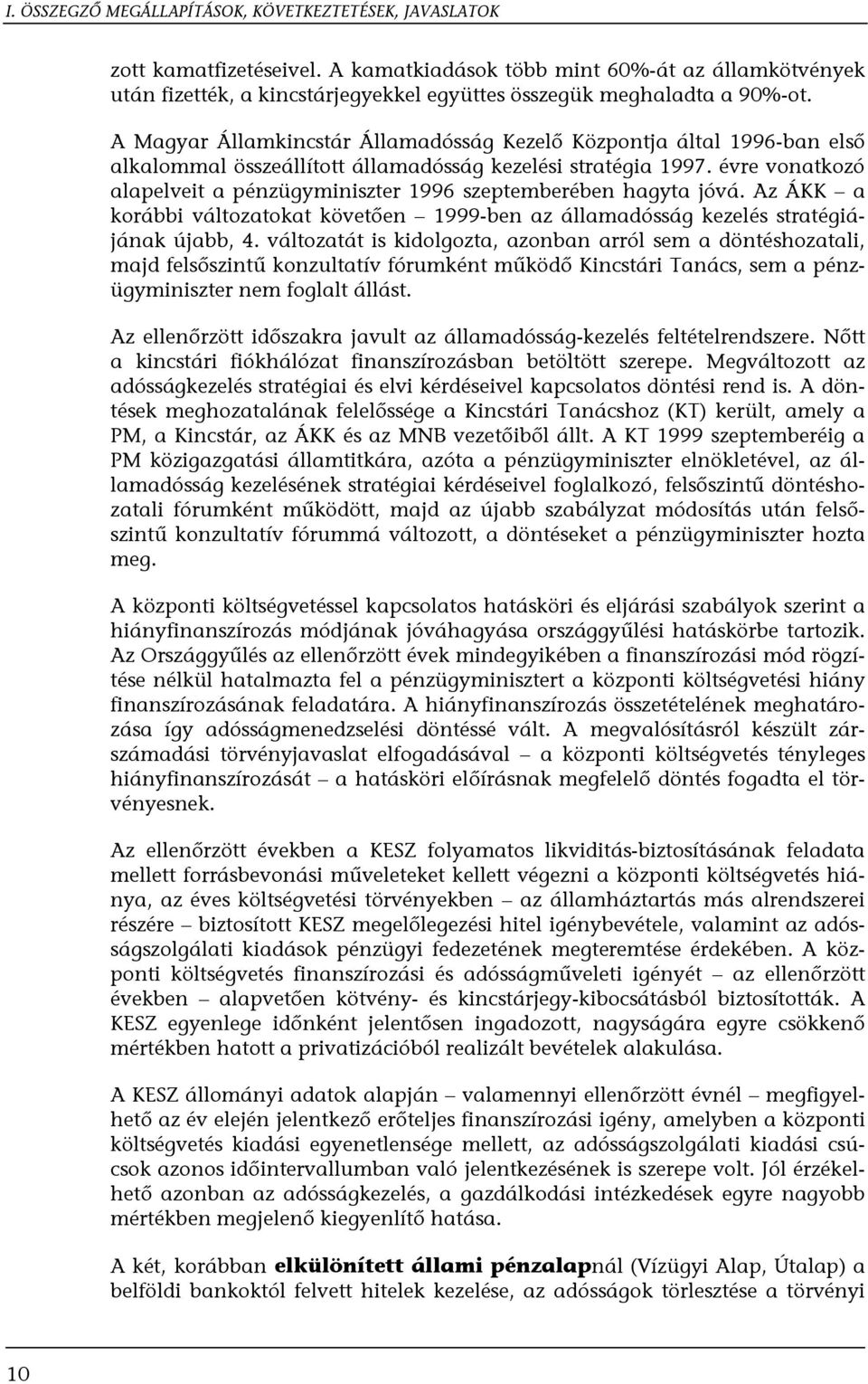 A Magyar Államkincstár Államadósság Kezelő Központja által 1996-ban első alkalommal összeállított államadósság kezelési stratégia 1997.