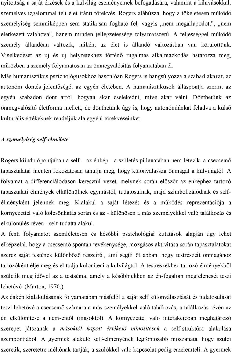 A teljességgel működő személy állandóan változik, miként az élet is állandó változásban van körülöttünk.