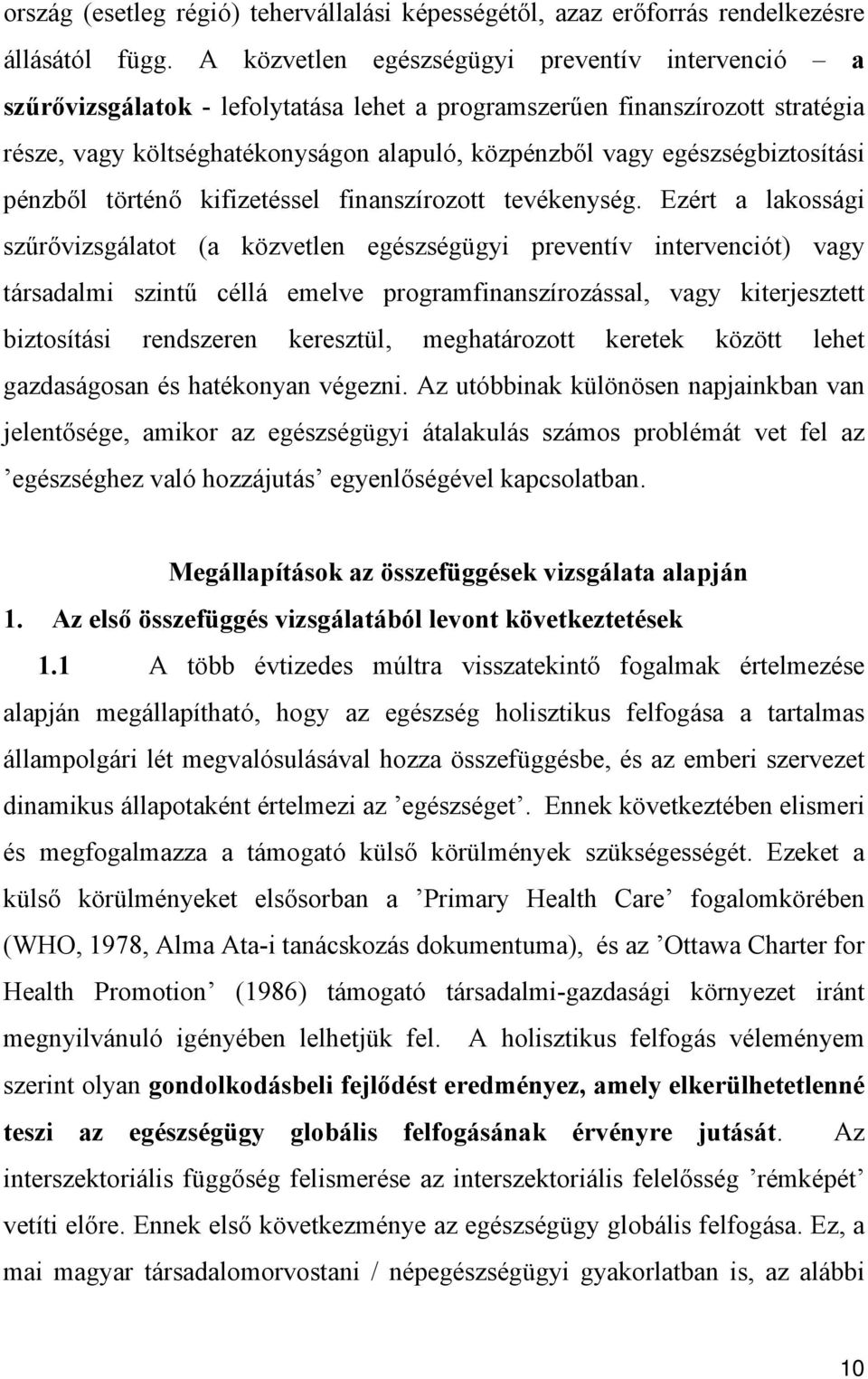 egészségbiztosítási pénzből történő kifizetéssel finanszírozott tevékenység.