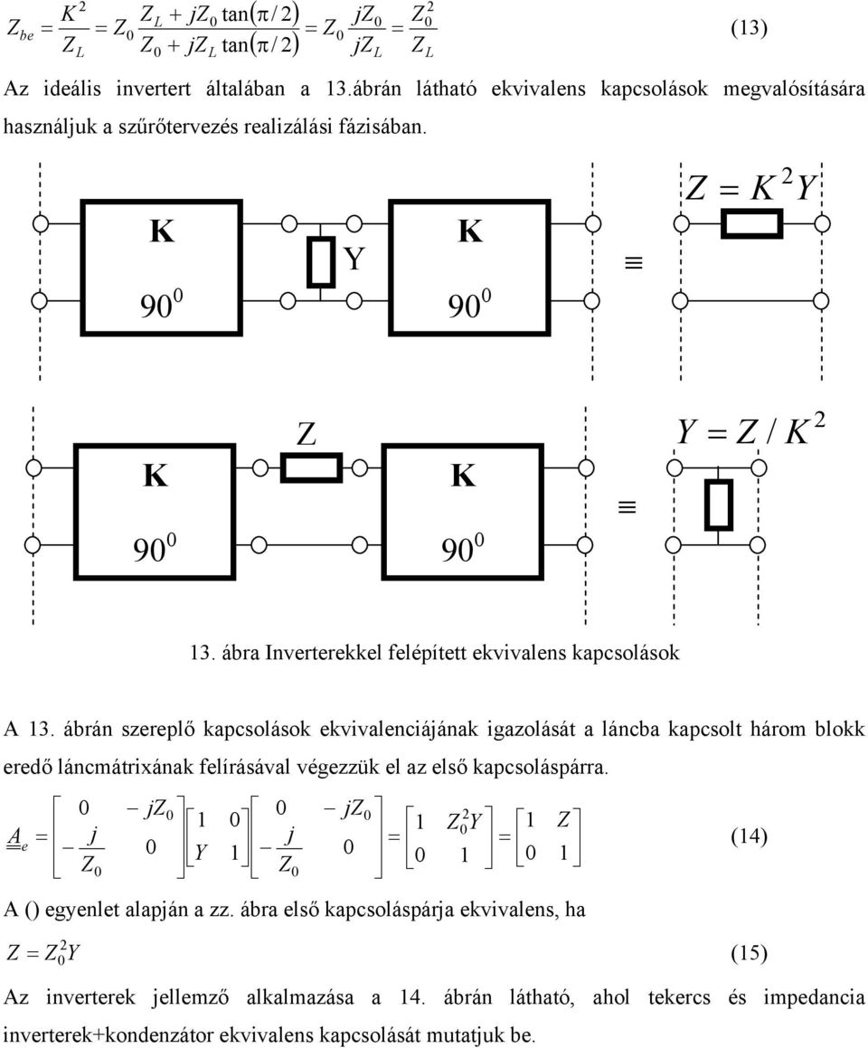 ábra Inverterekkel felépített ekvivalens kapcsolások A 3.