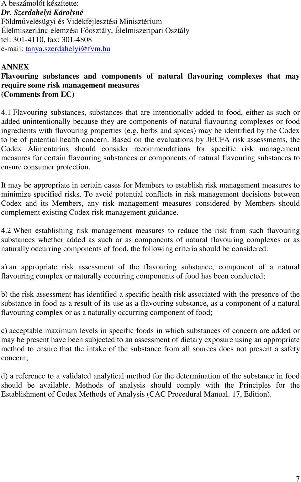 hu ANNEX Flavouring substances and components of natural flavouring complexes that may require some risk management measures (Comments from EC) 4.