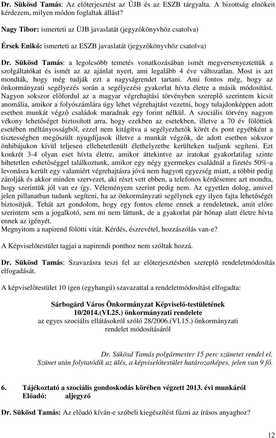 Sükösd Tamás: a legolcsóbb temetés vonatkozásában ismét megversenyeztettük a szolgáltatókat és ismét az az ajánlat nyert, ami legalább 4 éve változatlan.