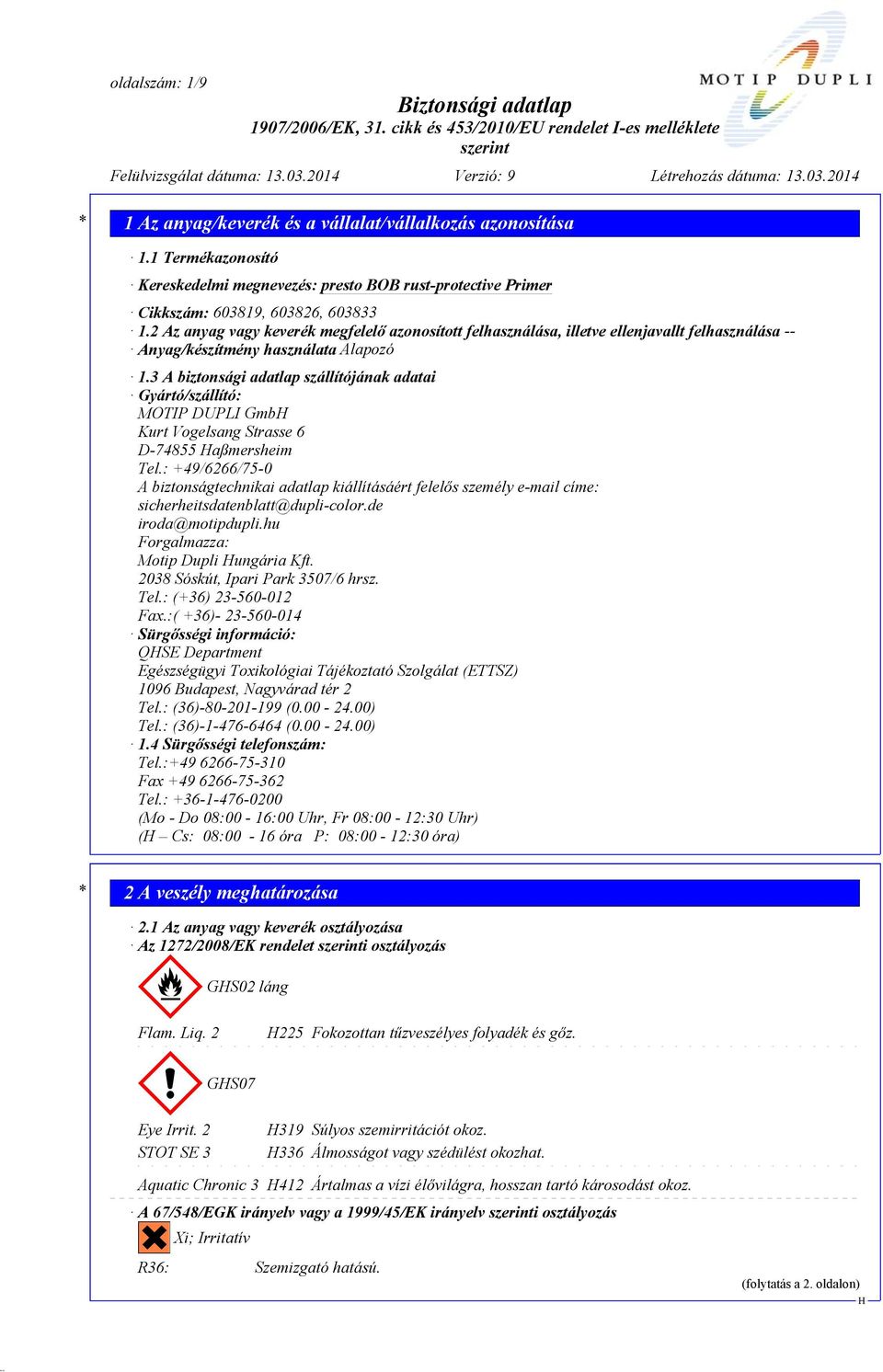 2 Az anyag vagy keverék megfelelő azonosított felhasználása, illetve ellenjavallt felhasználása -- Anyag/készítmény használata Alapozó 1.