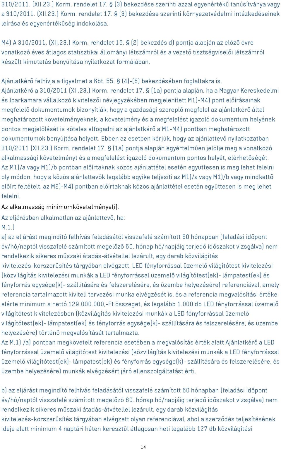 (2) bekezdés d) pontja alapján az előző évre vonatkozó éves átlagos statisztikai állományi létszámról és a vezető tisztségviselői létszámról készült kimutatás benyújtása nyilatkozat formájában.