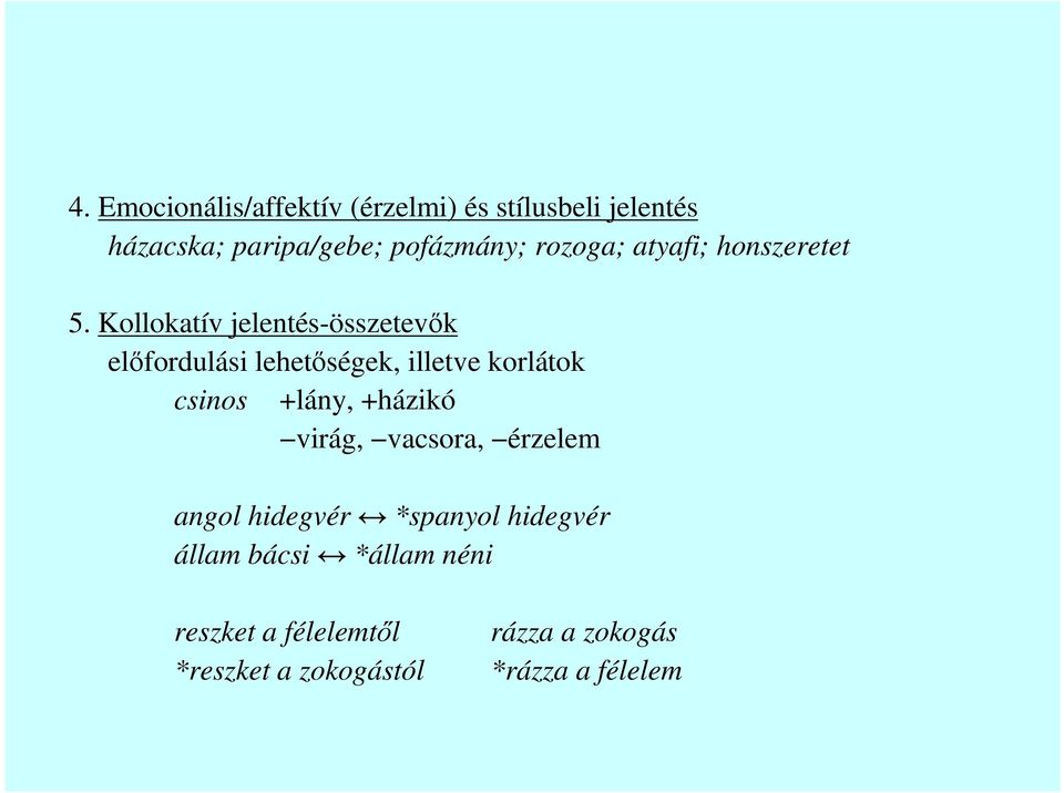 Kollokatív jelentés-összetevık elıfordulási lehetıségek, illetve korlátok csinos +lány,