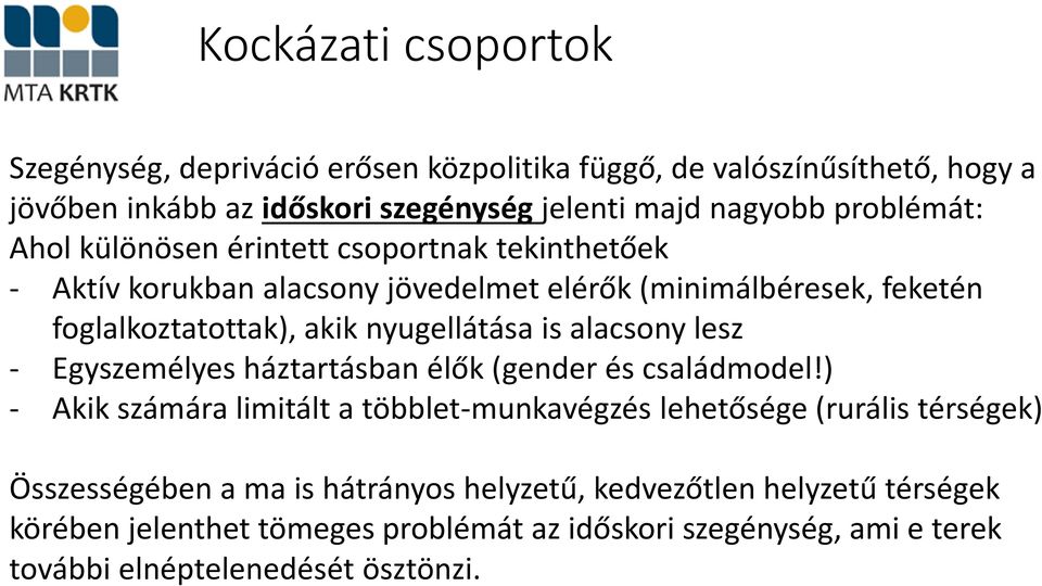 nyugellátása is alacsony lesz - Egyszemélyes háztartásban élők (gender és családmodel!