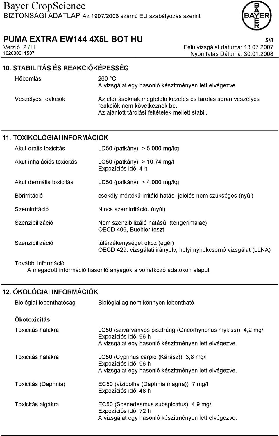 TOXIKOLÓGIAI INFORMÁCIÓK Akut orális toxicitás LD50 (patkány) > 5.