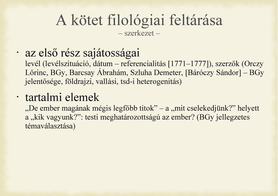 földrajzi, vallási, tsd-i heterogenitás) tartalmi elemek De ember magának mégis legfőbb titok a