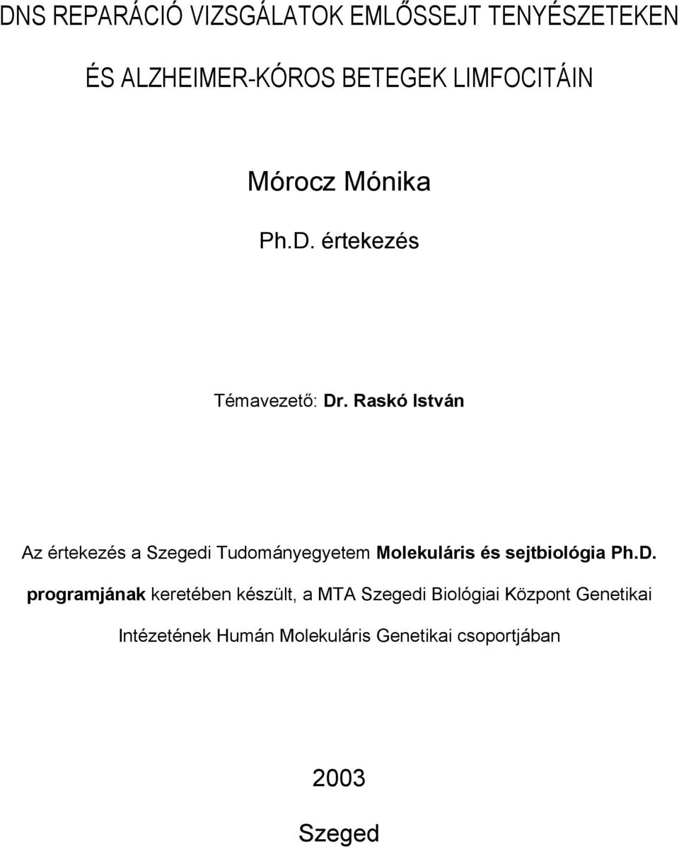 Raskó István Az értekezés a Szegedi Tudományegyetem Molekuláris és sejtbiológia Ph.D.