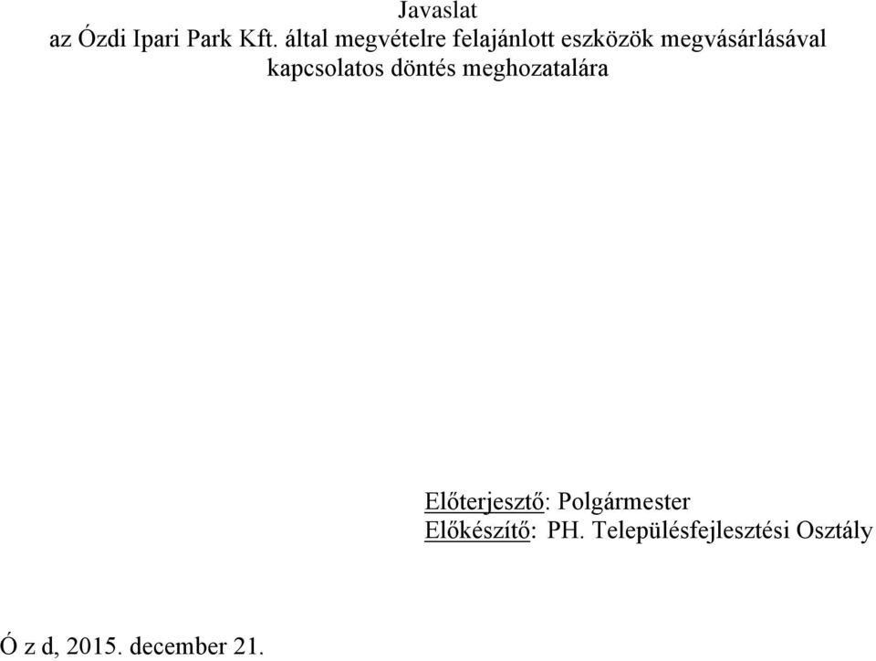 kapcsolatos döntés meghozatalára Előterjesztő: