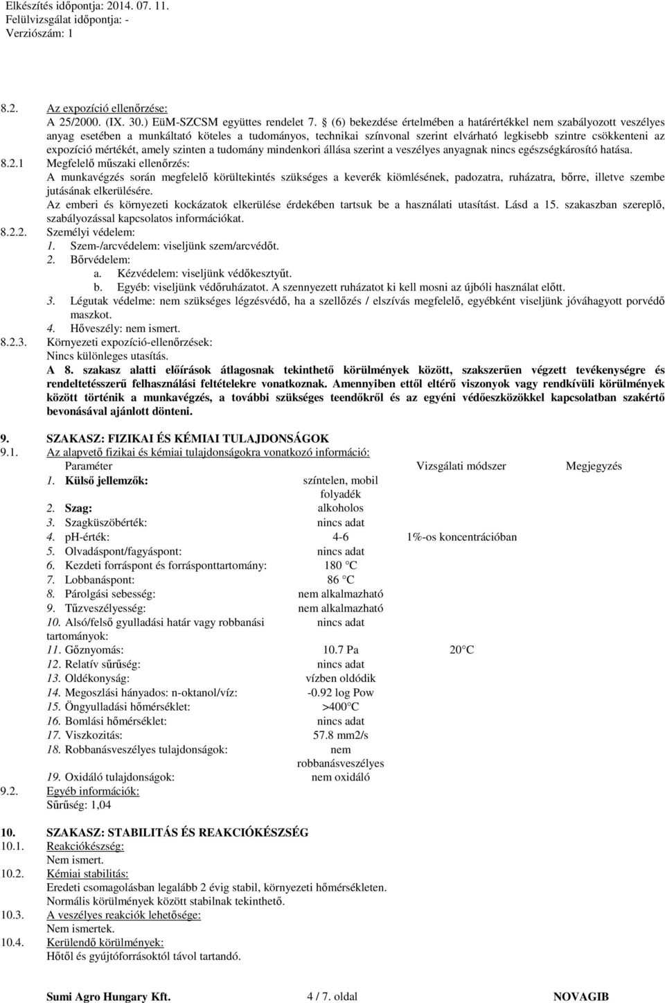 mértékét, amely szinten a tudomány mindenkori állása szerint a veszélyes anyagnak nincs egészségkárosító hatása. 8.2.