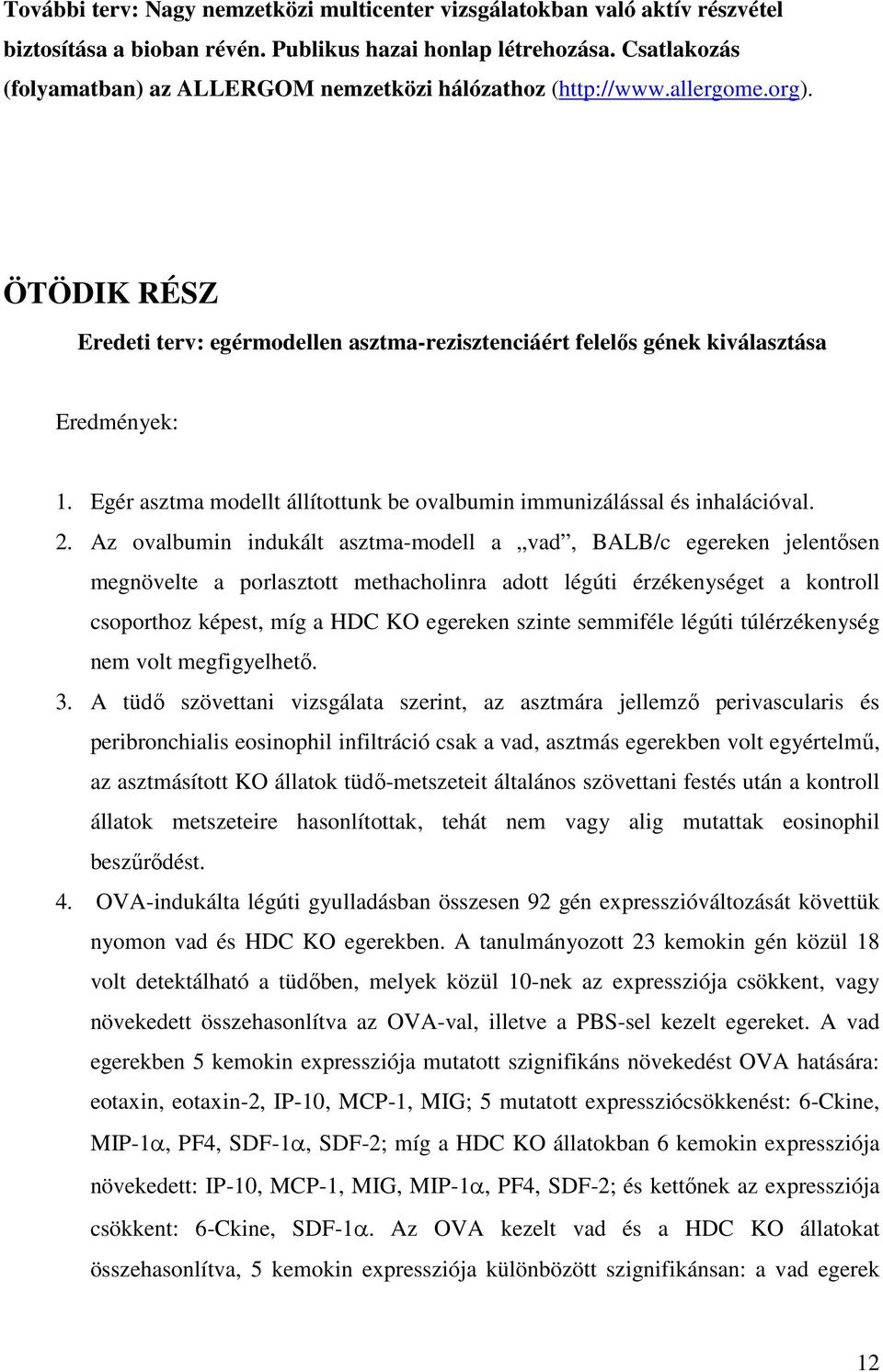 Egér asztma modellt állítottunk be ovalbumin immunizálással és inhalációval. 2.