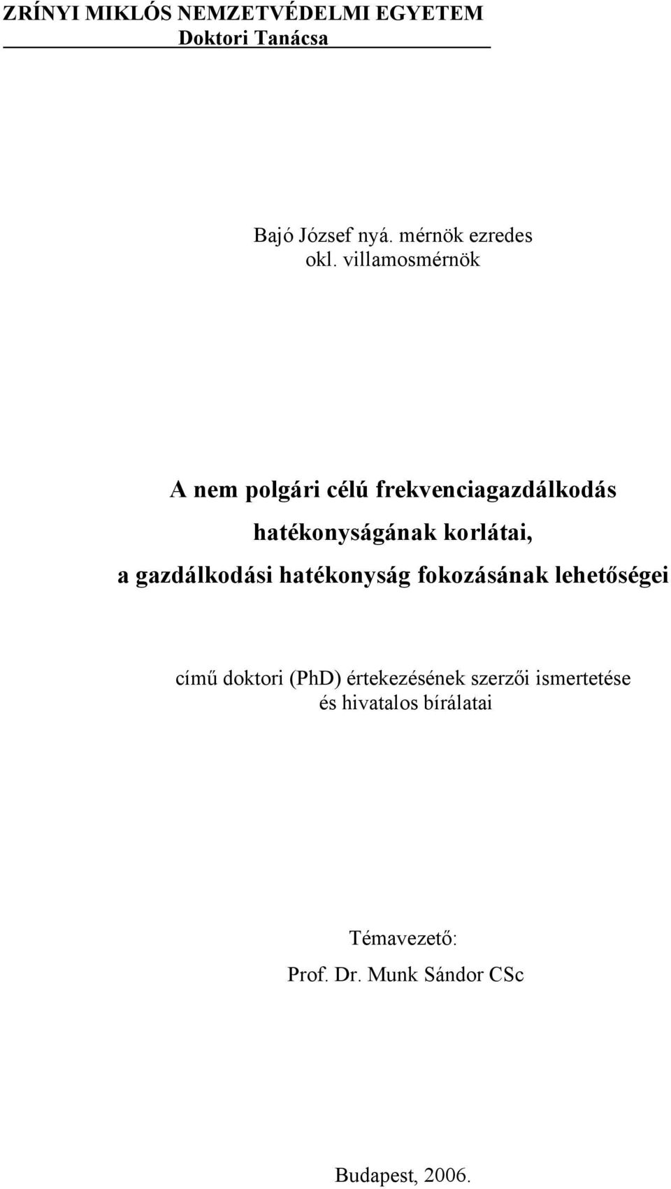 gazdálkodási hatékonyság fokozásának lehetőségei című doktori (PhD) értekezésének