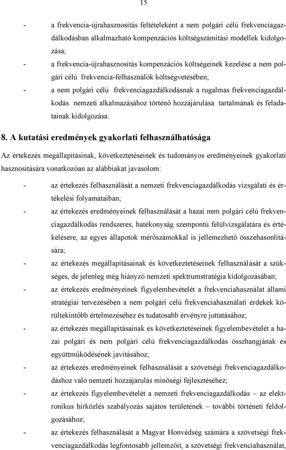 történő hozzájárulása tartalmának és feladatainak kidolgozása. 8.