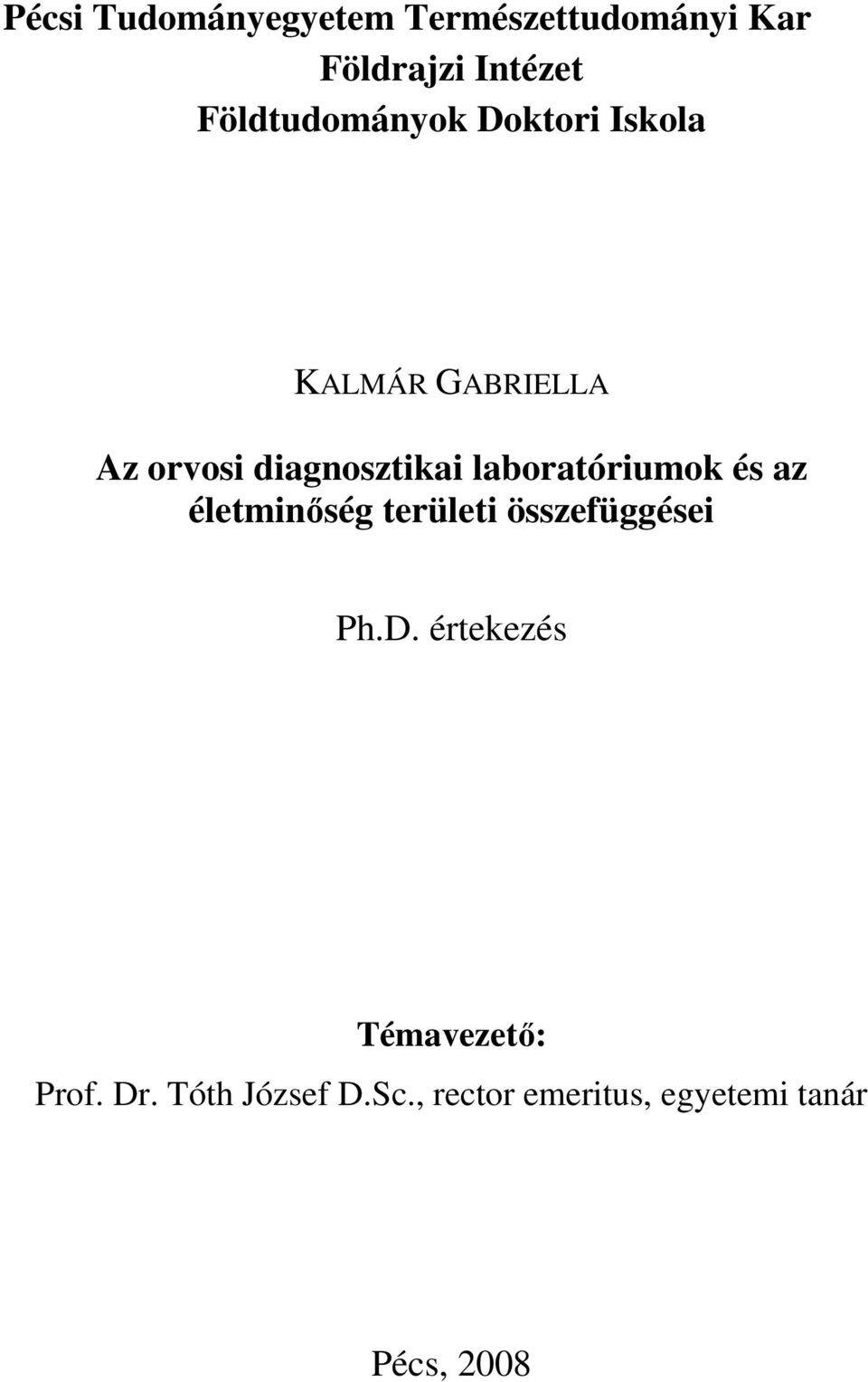 laboratóriumok és az életminıség területi összefüggései Ph.D.