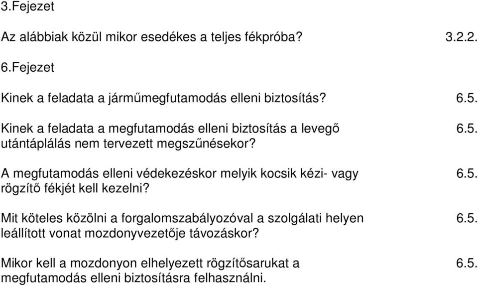 A megfutamodás elleni védekezéskor melyik kocsik kézi- vagy rögzítő fékjét kell kezelni?