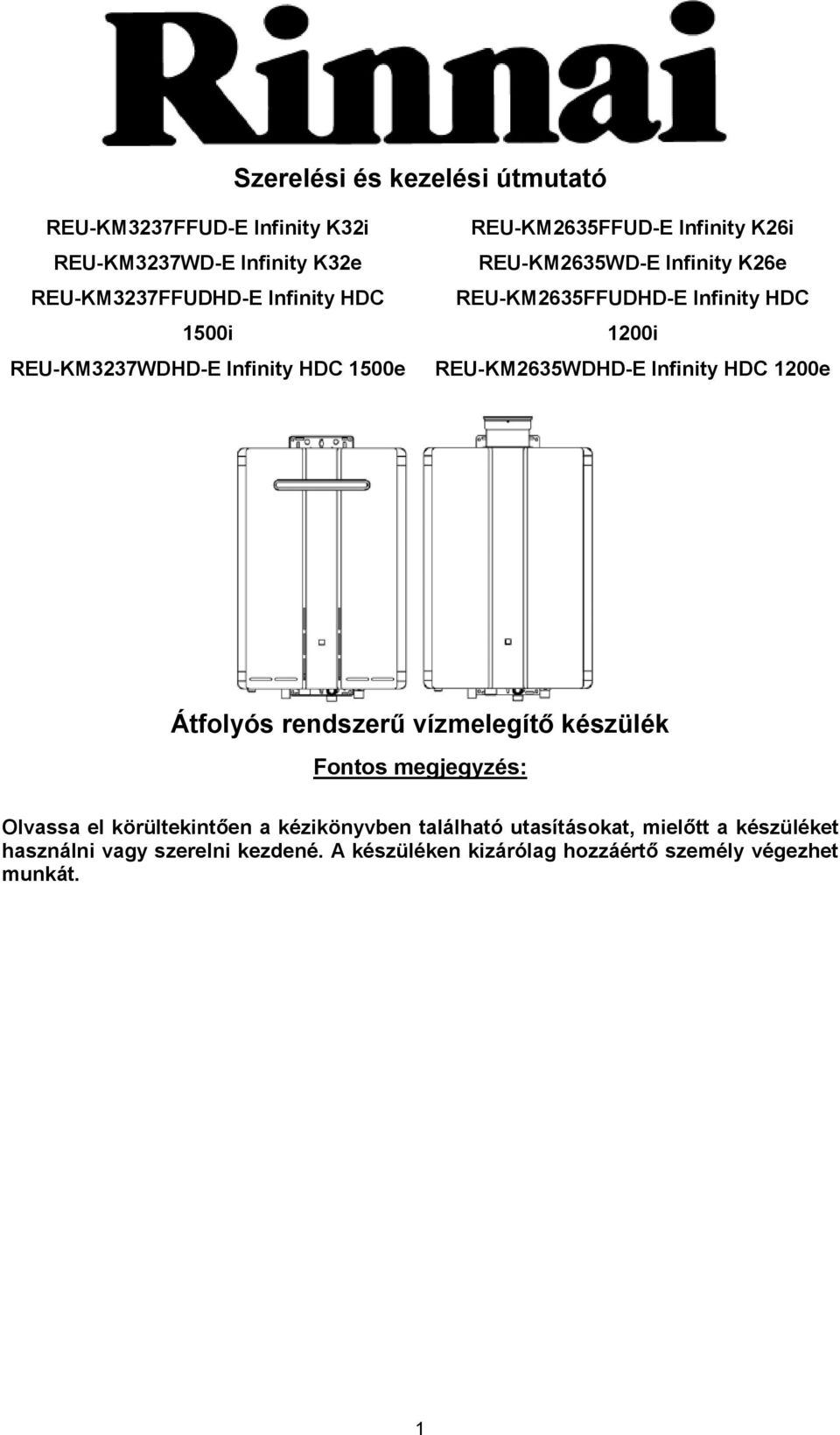 REU-KM2635WDHD-E Infinity HDC 1200e Átfolyós rendszerű vízmelegítő készülék Fontos megjegyzés: Olvassa el körültekintően a