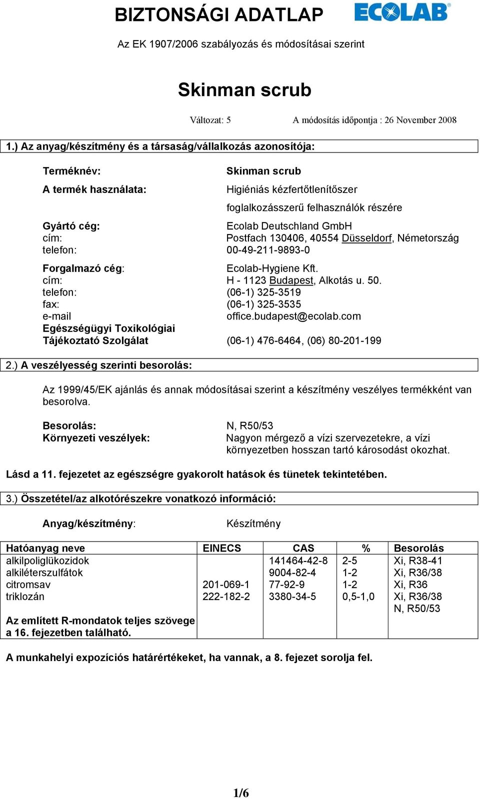 foglalkozásszerű felhasználók részére Gyártó cég: Ecolab Deutschland GmbH cím: Postfach 130406, 40554 Düsseldorf, Németország telefon: 00-49-211-9893-0 Forgalmazó cég: Ecolab-Hygiene Kft.