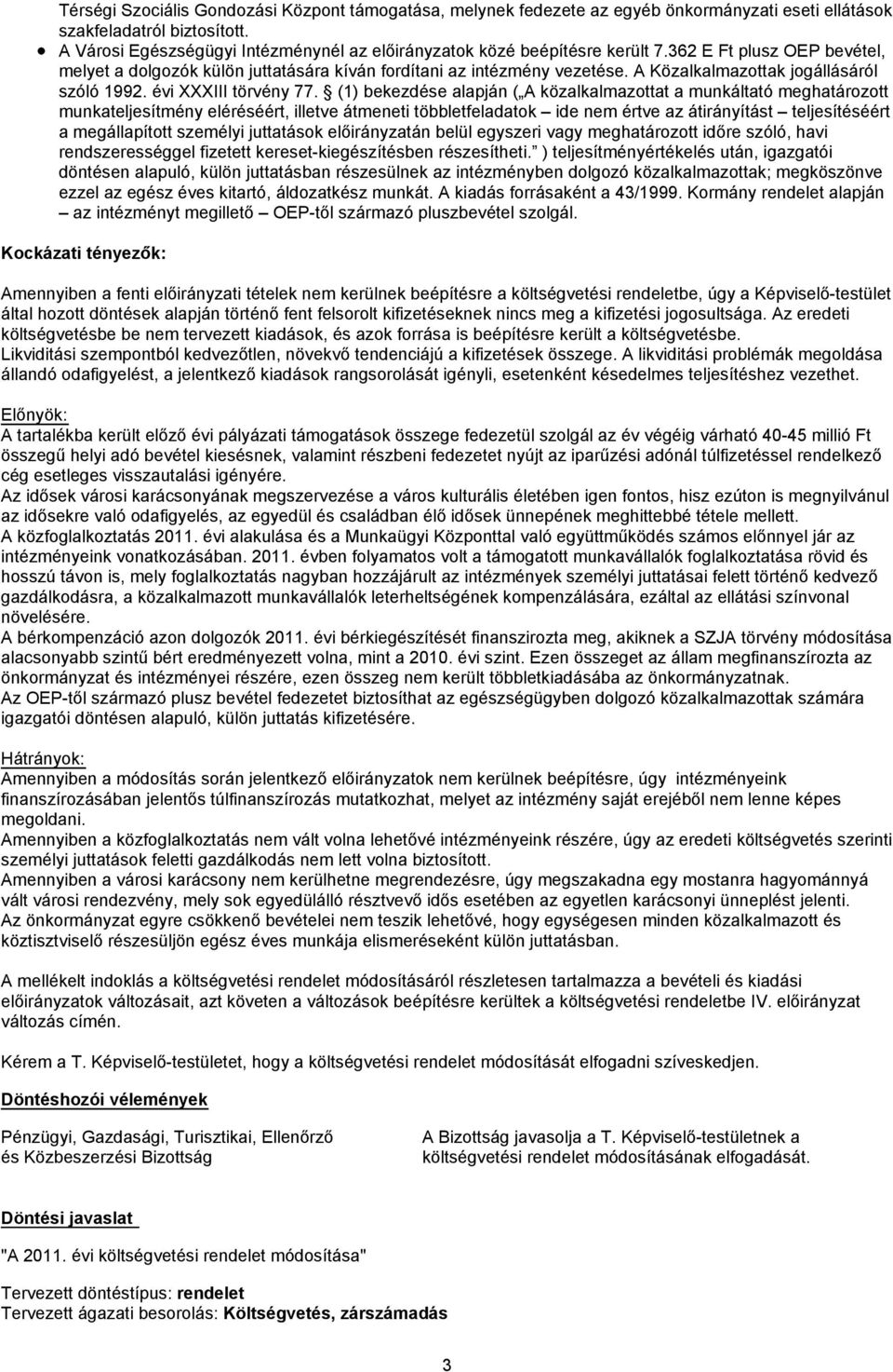 A Közalkalmazottak jogállásáról szóló 1992. évi XXXIII törvény 77.