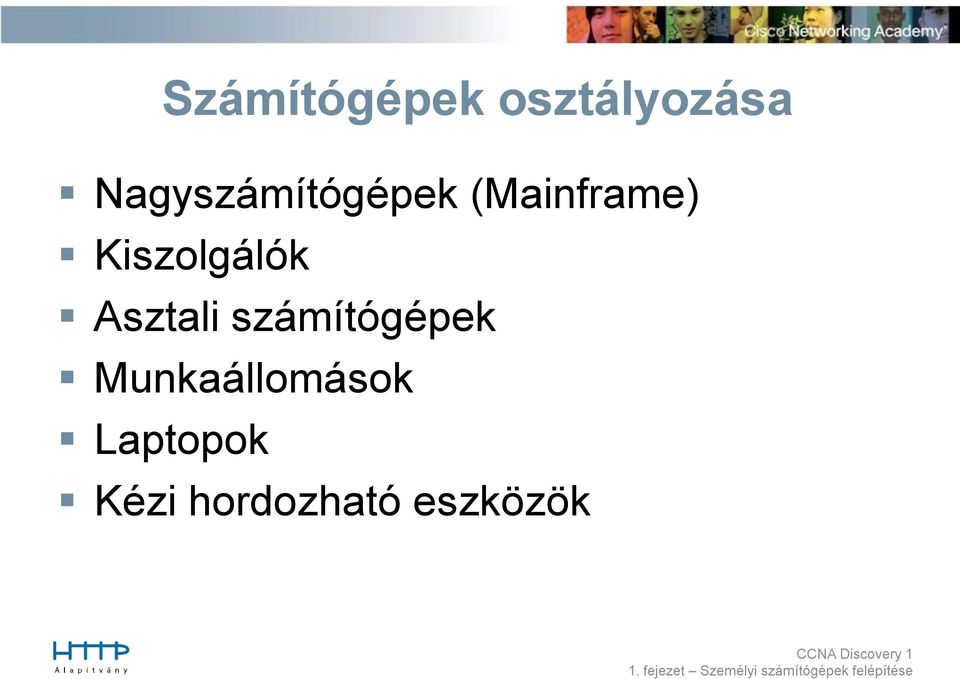 Kiszolgálók Asztali számítógépek