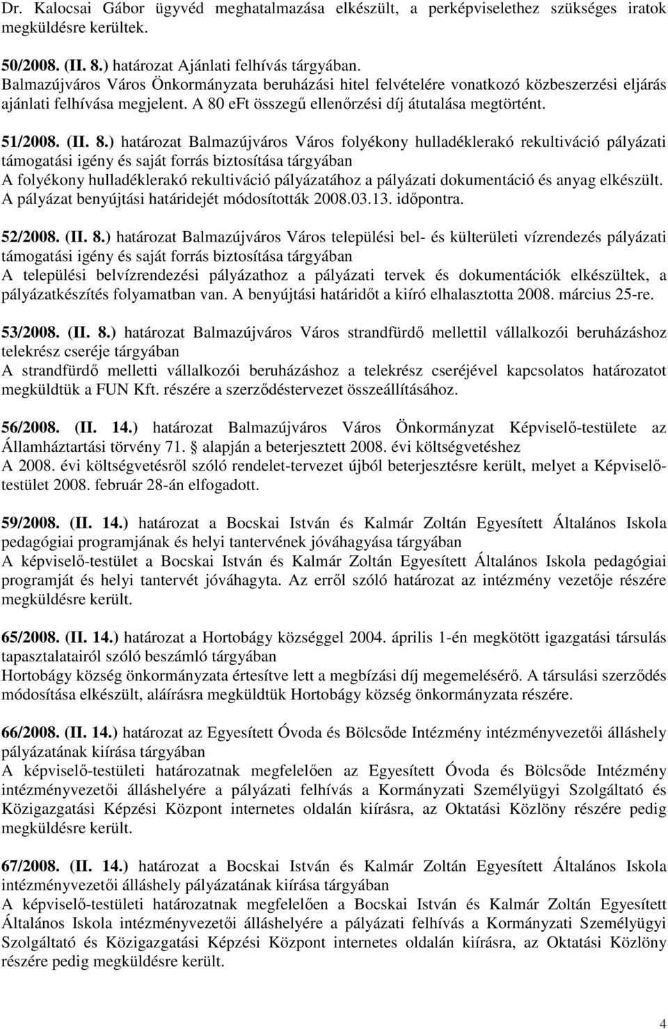 eft összegő ellenırzési díj átutalása megtörtént. 51/2008. (II. 8.