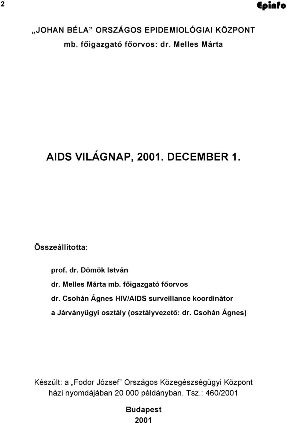 Csohán Ágnes HIV/AIDS surveillance koordinátor a Járványügyi osztály (osztályvezető: dr.