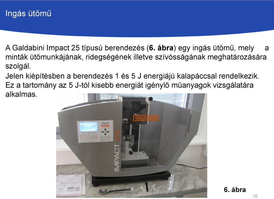 szívósságának meghatározására szolgál.