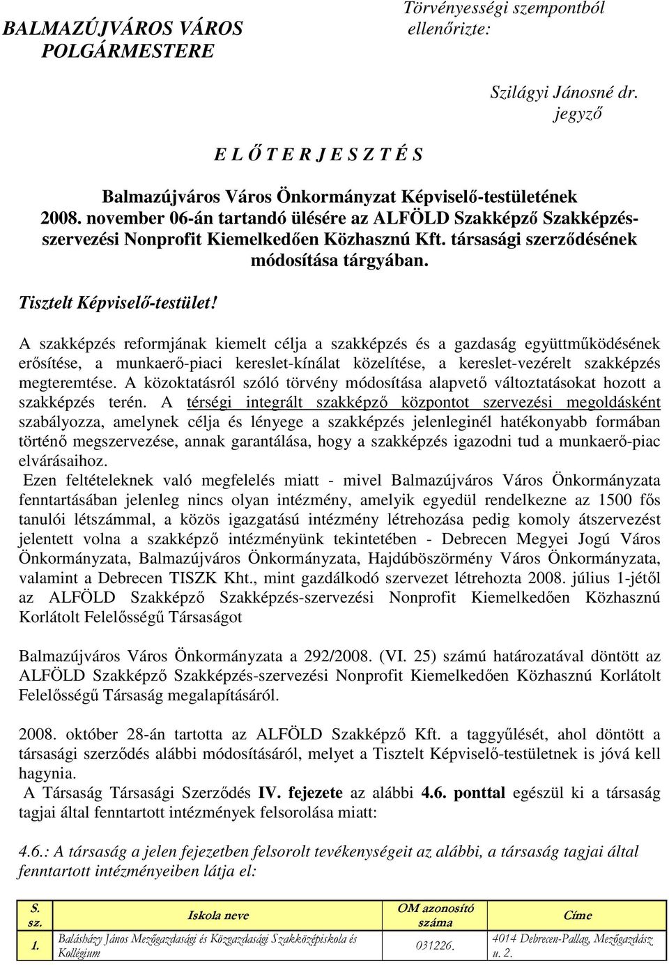 A szakképzés reformjának kiemelt célja a szakképzés és a gazdaság együttmőködésének erısítése, a munkaerı-piaci kereslet-kínálat közelítése, a kereslet-vezérelt szakképzés megteremtése.