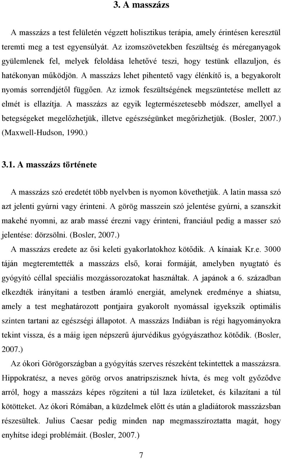 A masszázs lehet pihentető vagy élénkítő is, a begyakorolt nyomás sorrendjétől függően. Az izmok feszültségének megszüntetése mellett az elmét is ellazítja.