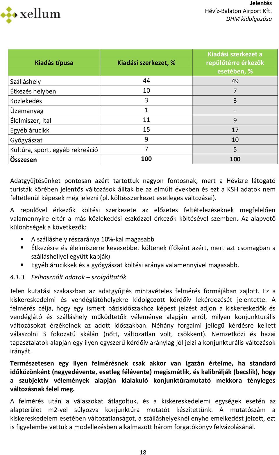 az elmúlt években és ezt a KSH adatok nem feltétlenül képesek még jelezni (pl. költésszerkezet esetleges változásai).