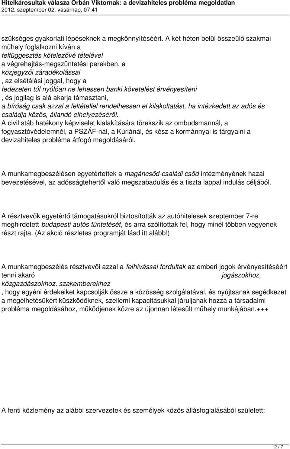 fedezeten túl nyúlóan ne lehessen banki követelést érvényesíteni, és jogilag is alá akarja támasztani, a bíróság csak azzal a feltétellel rendelhessen el kilakoltatást, ha intézkedett az adós és