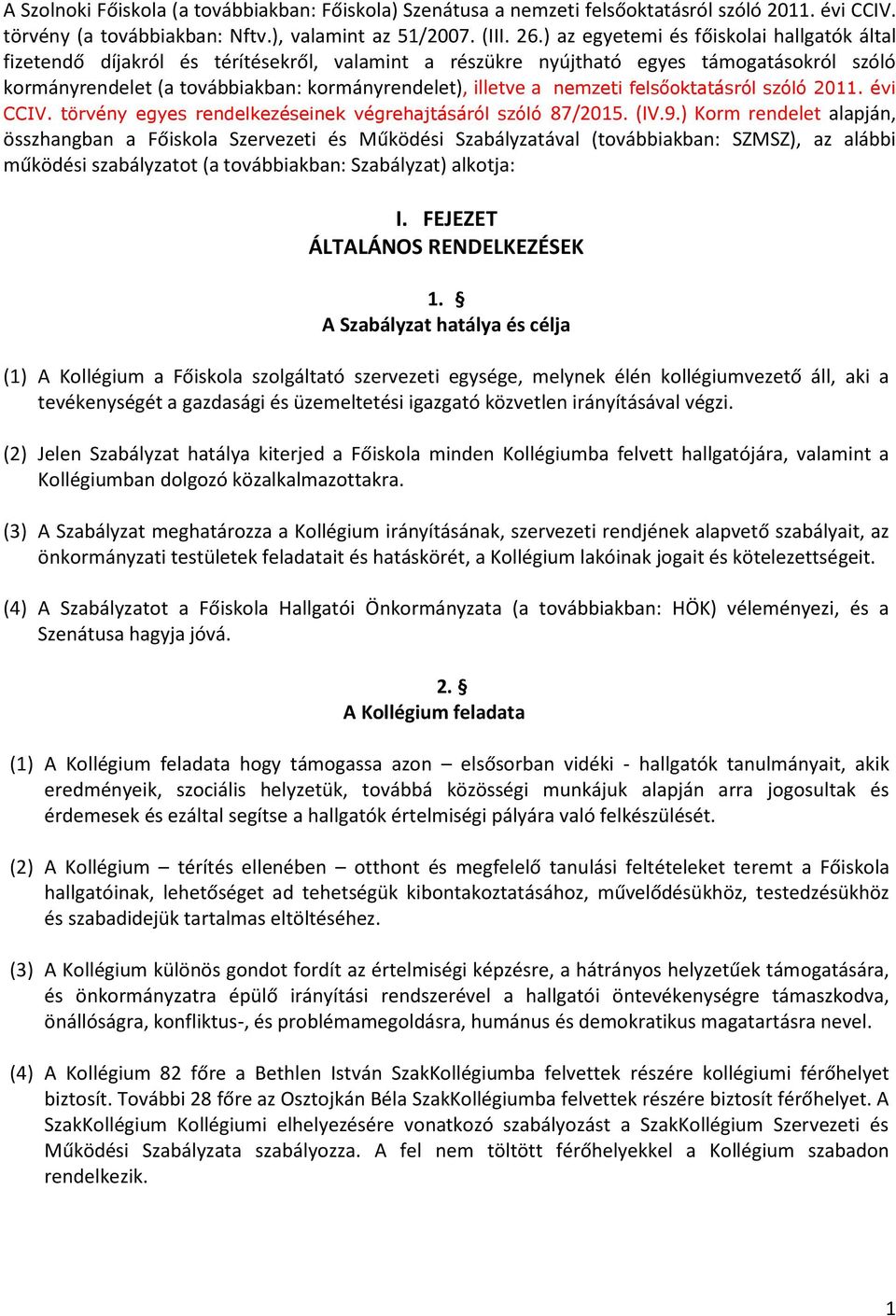 nemzeti felsőoktatásról szóló 2011. évi CCIV. törvény egyes rendelkezéseinek végrehajtásáról szóló 87/2015. (IV.9.