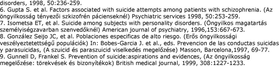 (Öngyilkos magatartás személyiségzavarban szenvedőknél) American journal of psychiatry, 1996,153:667-673. 8. González Seijo JC, et al. Poblaciones especificas de alto riesgo.