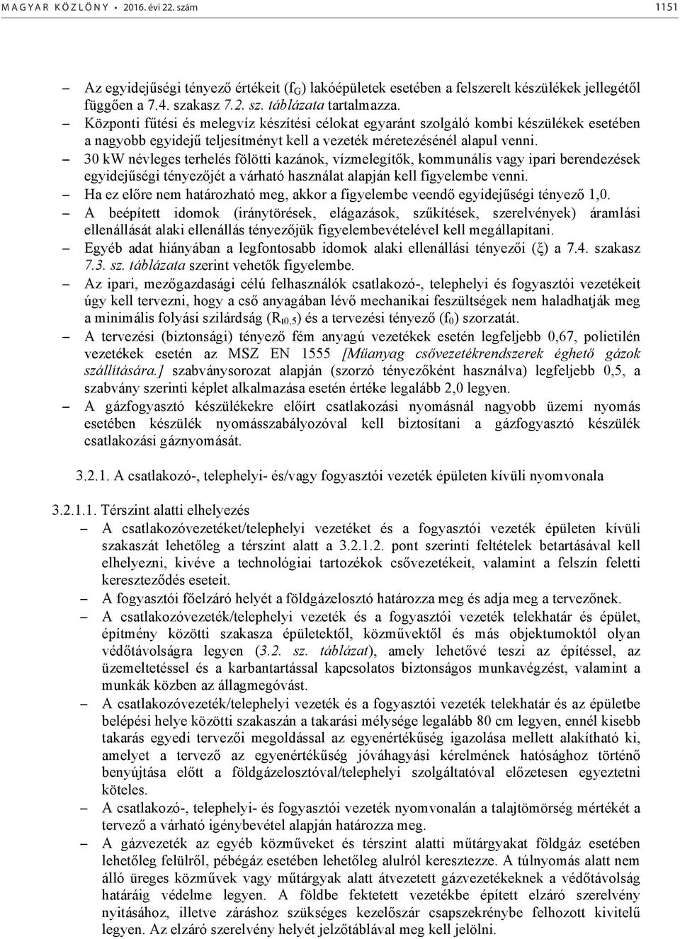 30 kw névleges terhelés fölötti kazánok, vízmelegít k, kommunális vagy ipari berendezések egyidej ségi tényez jét a várható használat alapján kell figyelembe venni.