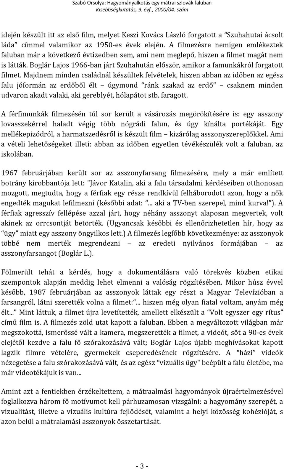 Boglár Lajos 1966-ban járt Szuhahután először, amikor a famunkákról forgatott filmet.