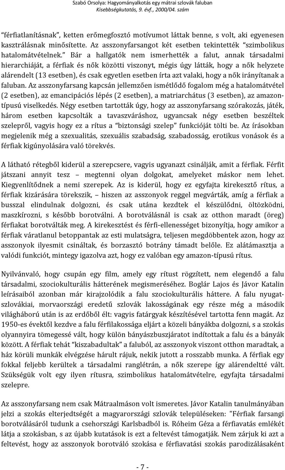 írta azt valaki, hogy a nők irányítanak a faluban.