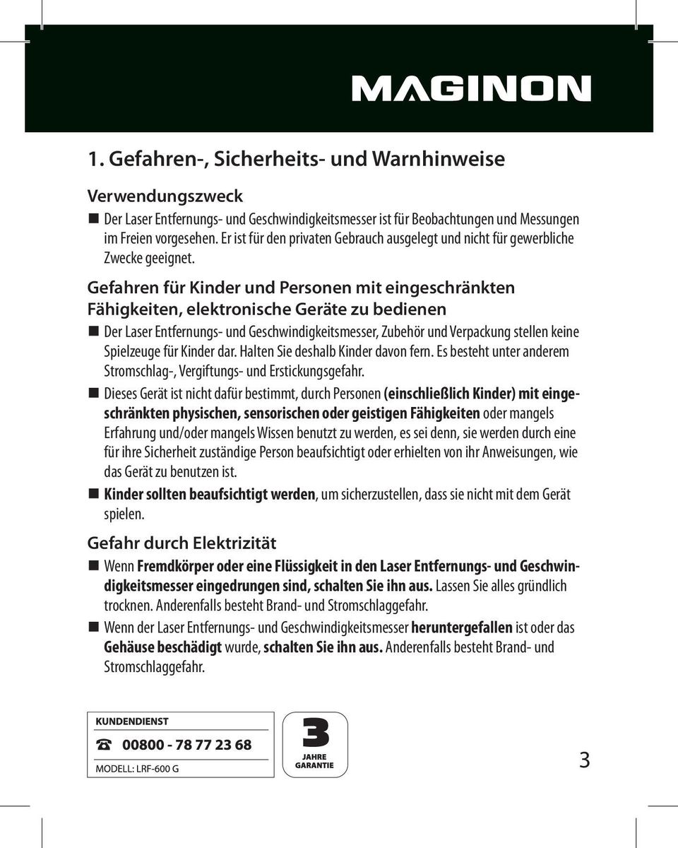 Gefahren für Kinder und Personen mit eingeschränkten Fähigkeiten, elektronische Geräte zu bedienen Der Laser Entfernungs- und Geschwindigkeitsmesser, Zubehör und Verpackung stellen keine Spielzeuge