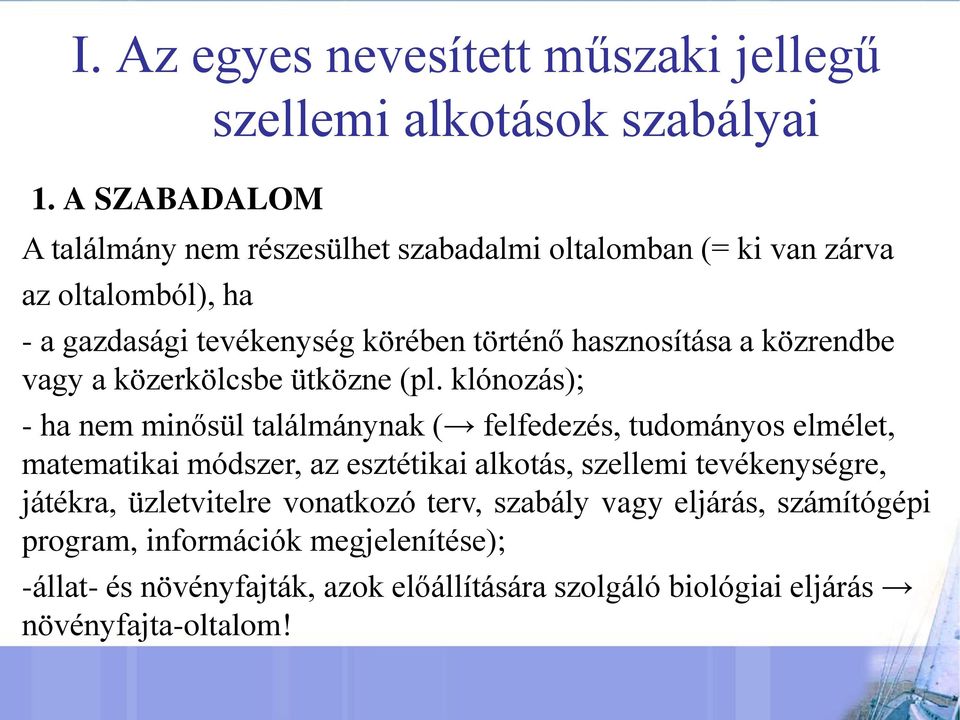 körében történő hasznosítása a közrendbe vagy a közerkölcsbe ütközne (pl.