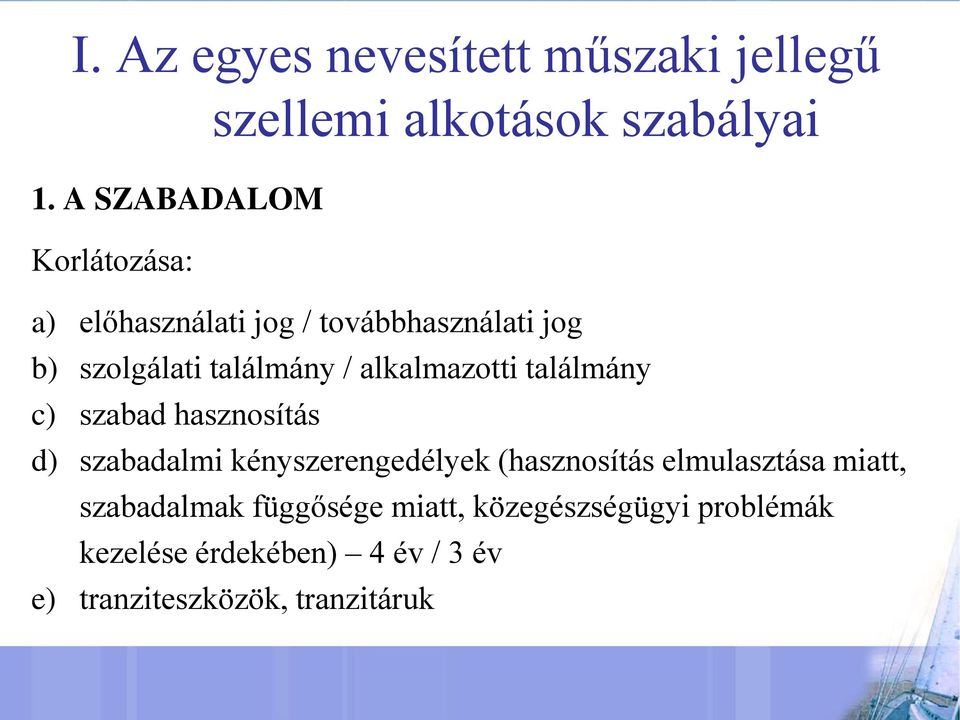 alkalmazotti találmány c) szabad hasznosítás d) szabadalmi kényszerengedélyek (hasznosítás